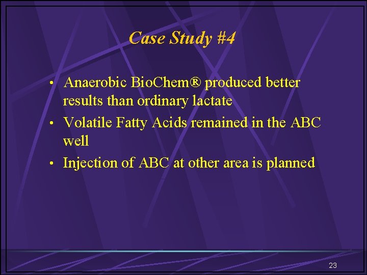 Case Study #4 • Anaerobic Bio. Chem® produced better results than ordinary lactate •