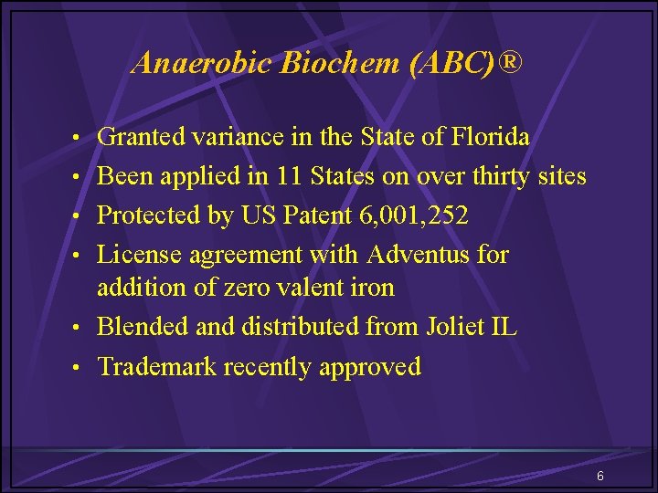 Anaerobic Biochem (ABC)® • Granted variance in the State of Florida • Been applied