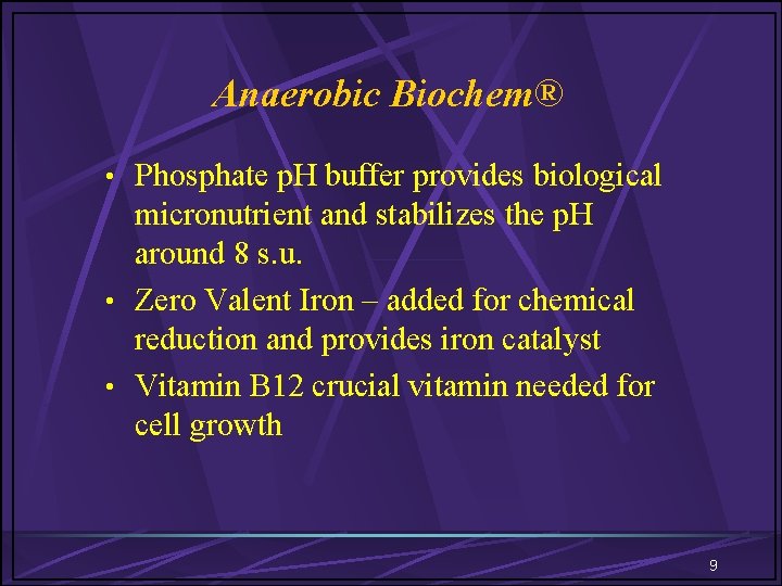 Anaerobic Biochem® • Phosphate p. H buffer provides biological micronutrient and stabilizes the p.