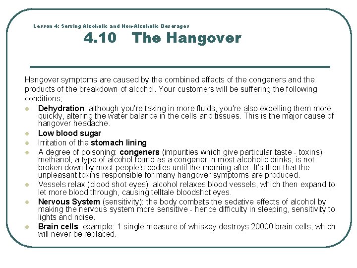 Lesson 4: Serving Alcoholic and Non-Alcoholic Beverages 4. 10 The Hangover symptoms are caused