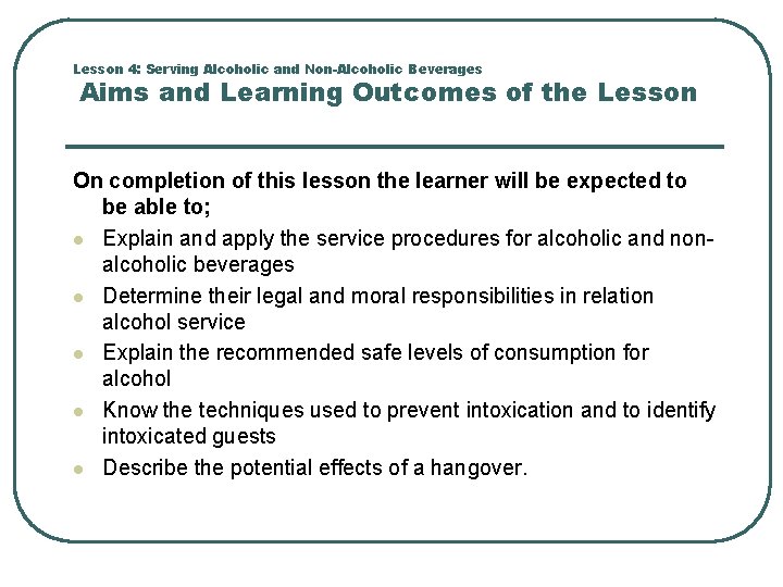 Lesson 4: Serving Alcoholic and Non-Alcoholic Beverages Aims and Learning Outcomes of the Lesson