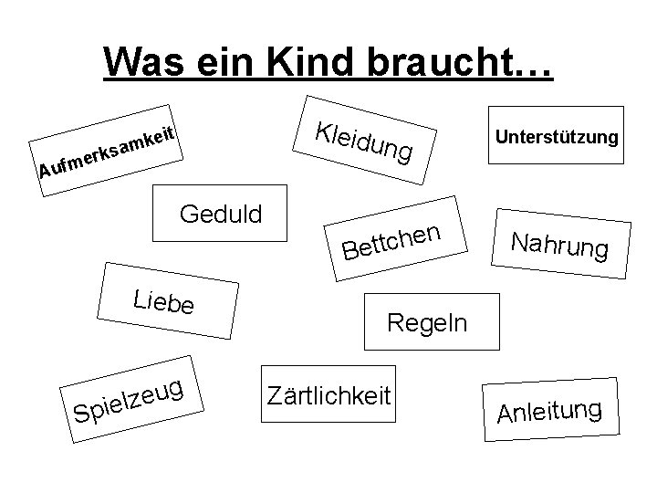 Was ein Kind braucht… er m f Au Kleidu eit k m ksa Geduld