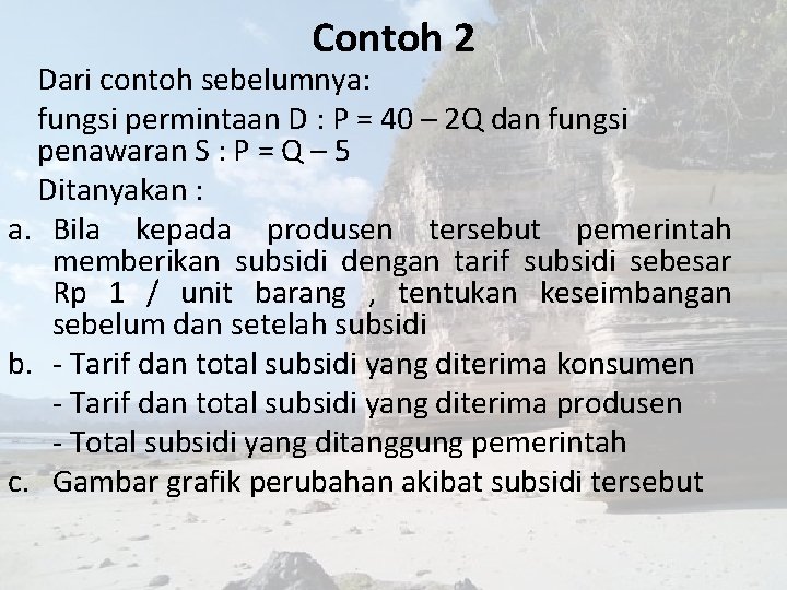 Contoh 2 Dari contoh sebelumnya: fungsi permintaan D : P = 40 – 2