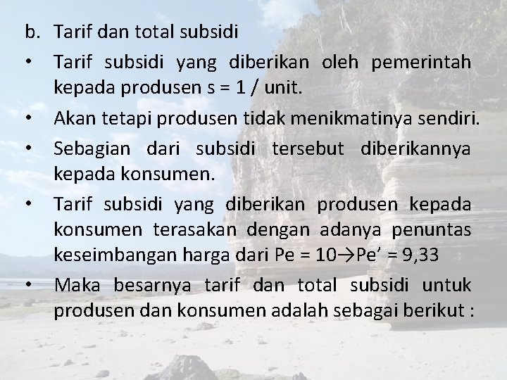 b. Tarif dan total subsidi • Tarif subsidi yang diberikan oleh pemerintah kepada produsen