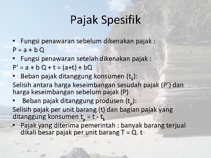 Pajak Spesifik • Fungsi penawaran sebelum dikenakan pajak : P = a + b