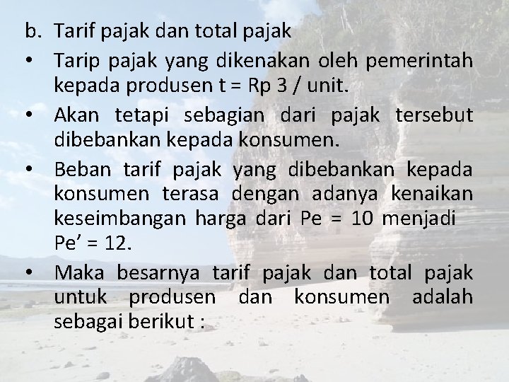 b. Tarif pajak dan total pajak • Tarip pajak yang dikenakan oleh pemerintah kepada