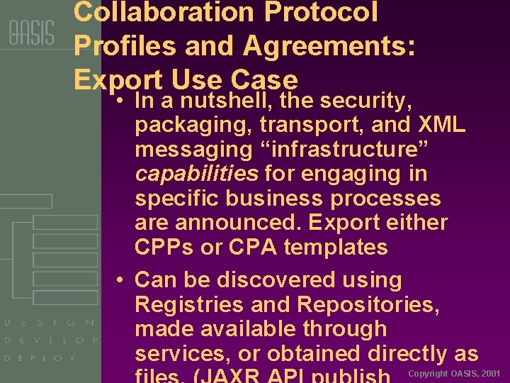 Collaboration Protocol Profiles and Agreements: Export Use Case • In a nutshell, the security,