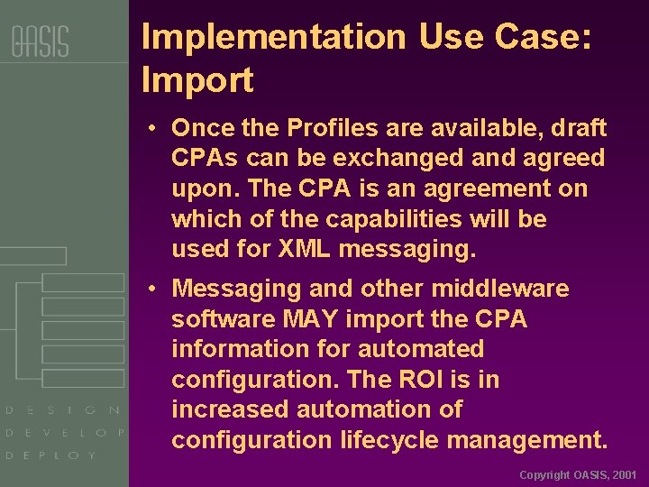 Implementation Use Case: Import • Once the Profiles are available, draft CPAs can be
