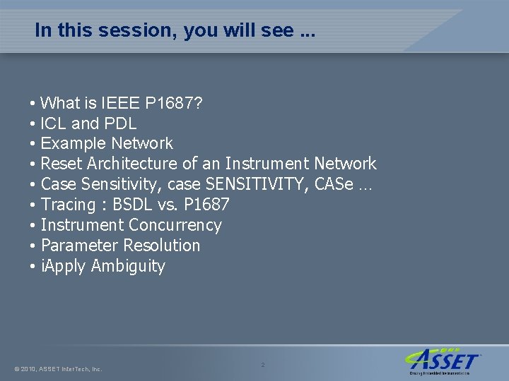 In this session, you will see. . . • What is IEEE P 1687?