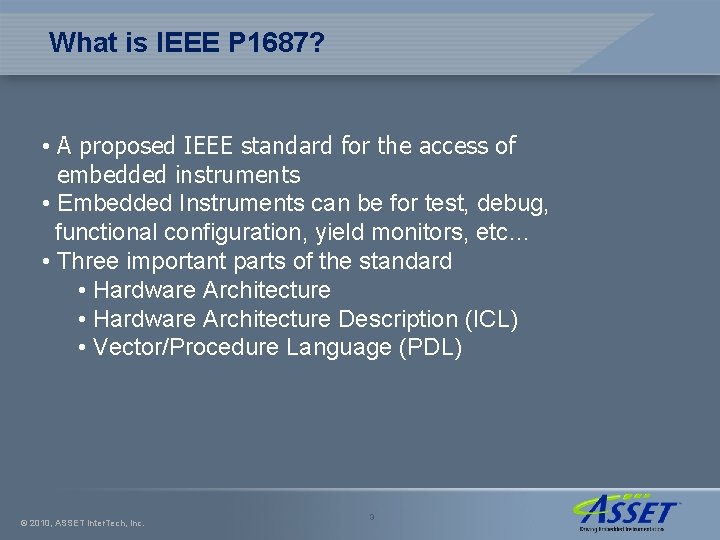 What is IEEE P 1687? • A proposed IEEE standard for the access of