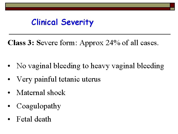 Clinical Severity Class 3: Severe form: Approx 24% of all cases. • No vaginal