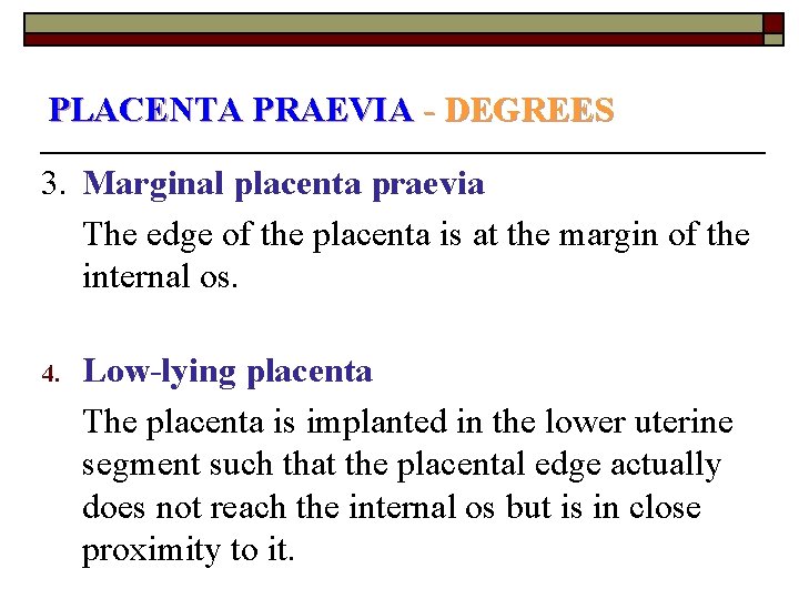 PLACENTA PRAEVIA - DEGREES 3. Marginal placenta praevia The edge of the placenta is