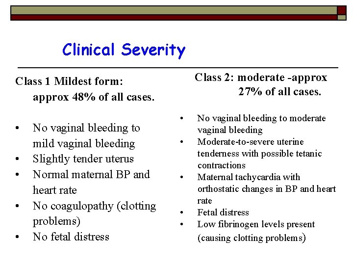 Clinical Severity Class 2: moderate -approx 27% of all cases. Class 1 Mildest form: