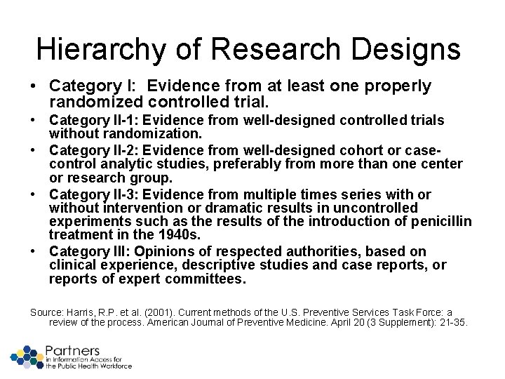 Hierarchy of Research Designs • Category I: Evidence from at least one properly randomized
