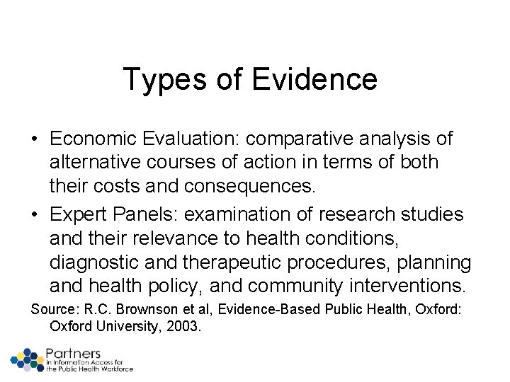 Types of Evidence • Economic Evaluation: comparative analysis of alternative courses of action in