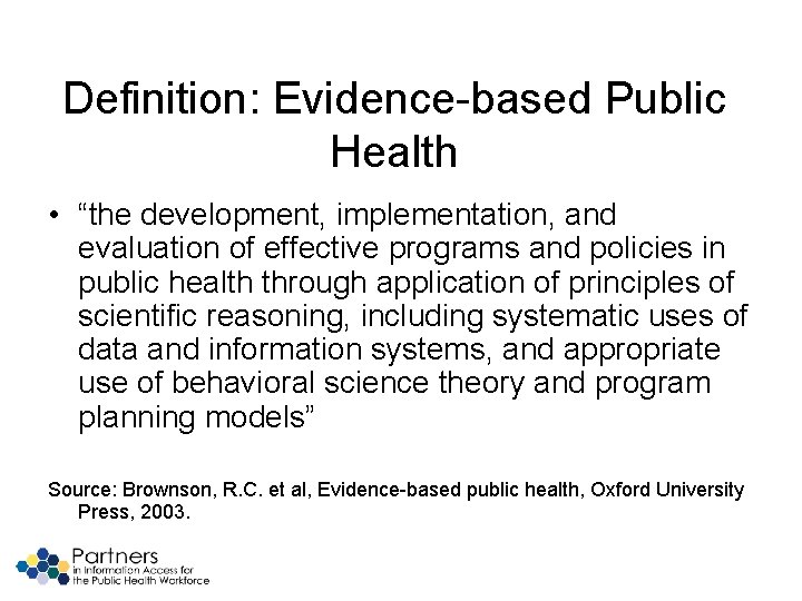 Definition: Evidence-based Public Health • “the development, implementation, and evaluation of effective programs and