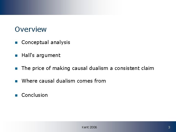 Overview n Conceptual analysis n Hall‘s argument n The price of making causal dualism
