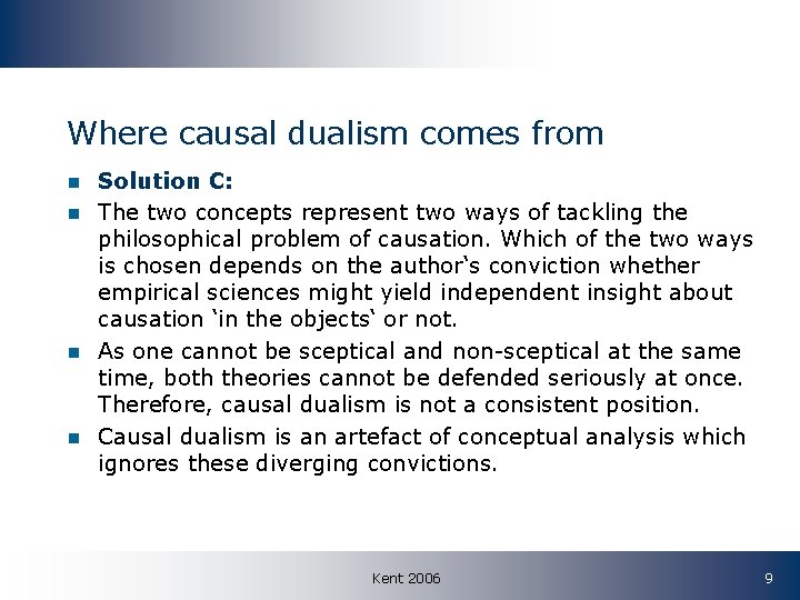 Where causal dualism comes from n n Solution C: The two concepts represent two