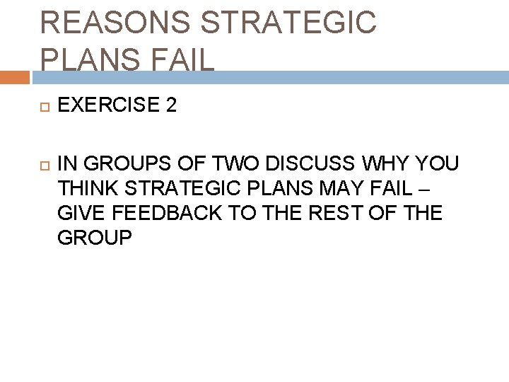 REASONS STRATEGIC PLANS FAIL EXERCISE 2 IN GROUPS OF TWO DISCUSS WHY YOU THINK