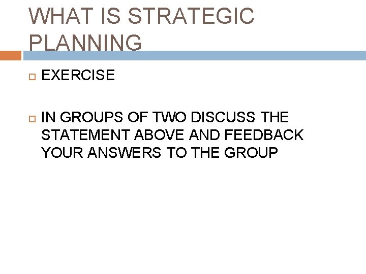 WHAT IS STRATEGIC PLANNING EXERCISE IN GROUPS OF TWO DISCUSS THE STATEMENT ABOVE AND