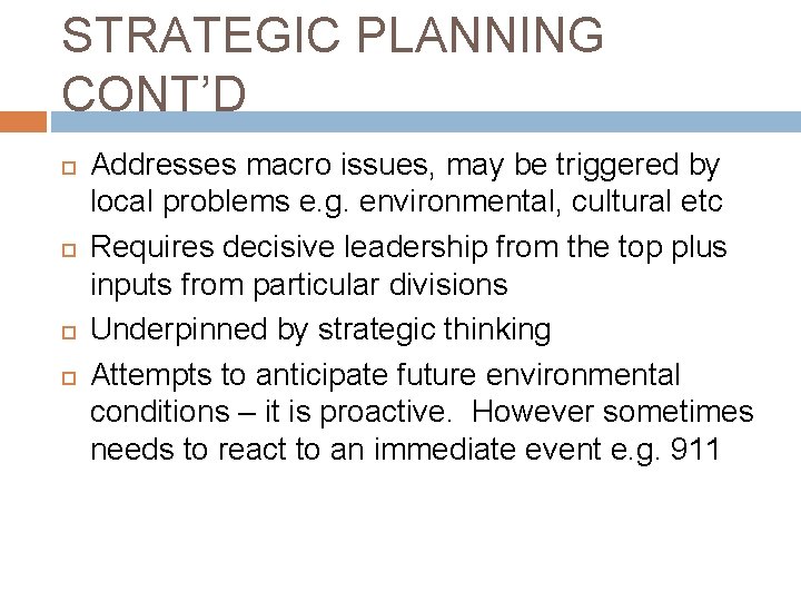 STRATEGIC PLANNING CONT’D Addresses macro issues, may be triggered by local problems e. g.