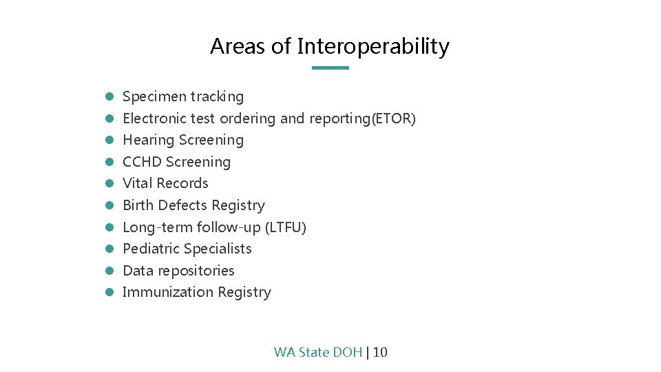 Areas of Interoperability Specimen tracking Electronic test ordering and reporting(ETOR) Hearing Screening CCHD Screening