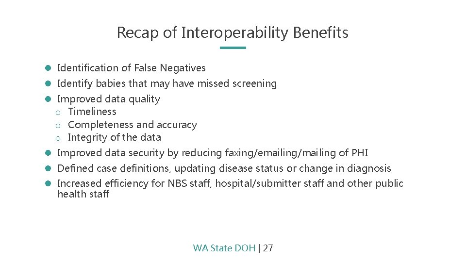 Recap of Interoperability Benefits Identification of False Negatives Identify babies that may have missed