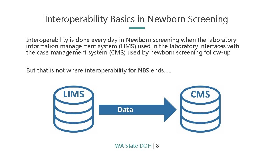 Interoperability Basics in Newborn Screening Interoperability is done every day in Newborn screening when