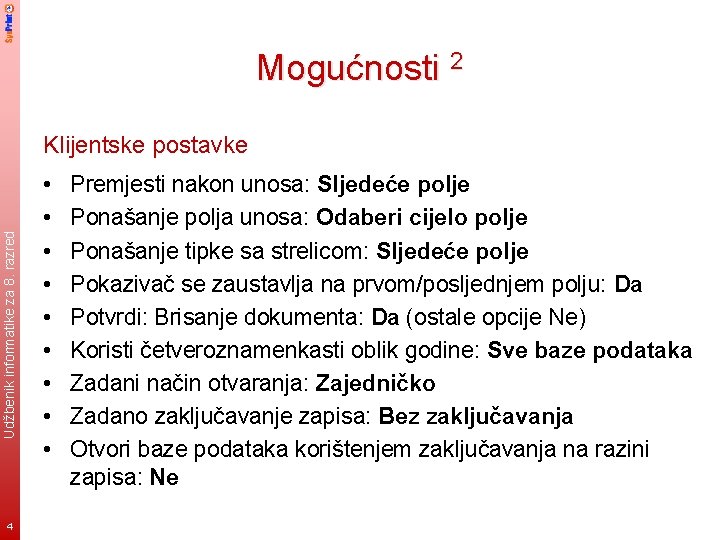 Mogućnosti 2 Udžbenik informatike za 8. razred Klijentske postavke 4 • • • Premjesti