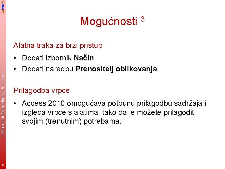 Mogućnosti 3 Udžbenik informatike za 8. razred Alatna traka za brzi pristup 5 •