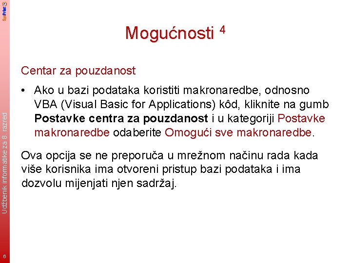 Mogućnosti 4 Udžbenik informatike za 8. razred Centar za pouzdanost 6 • Ako u