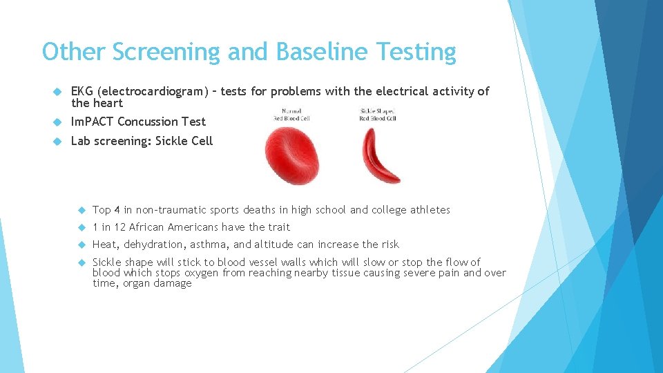 Other Screening and Baseline Testing EKG (electrocardiogram) – tests for problems with the electrical