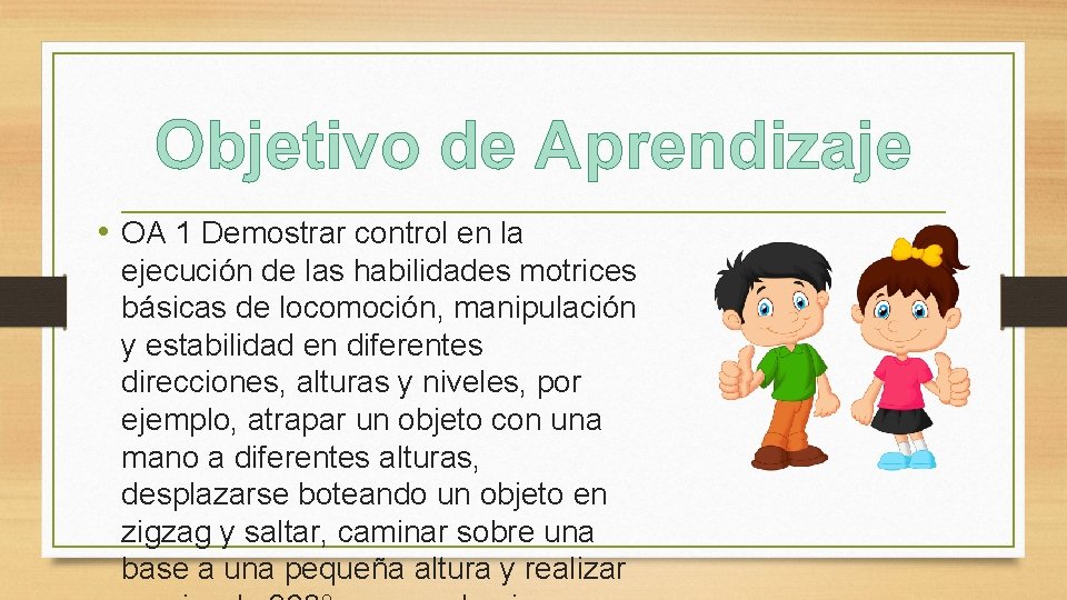 Objetivo de Aprendizaje • OA 1 Demostrar control en la ejecución de las habilidades