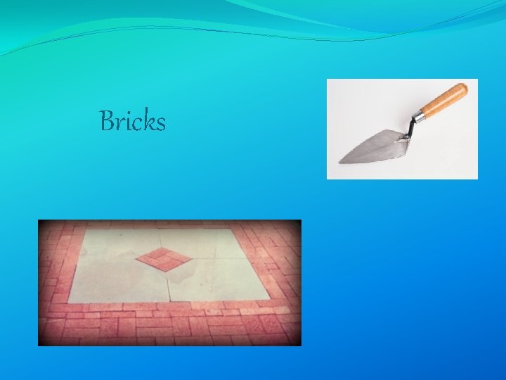 Bricks 