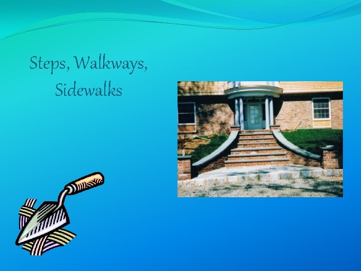 Steps, Walkways, Sidewalks 