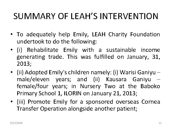 SUMMARY OF LEAH’S INTERVENTION • To adequately help Emily, LEAH Charity Foundation undertook to