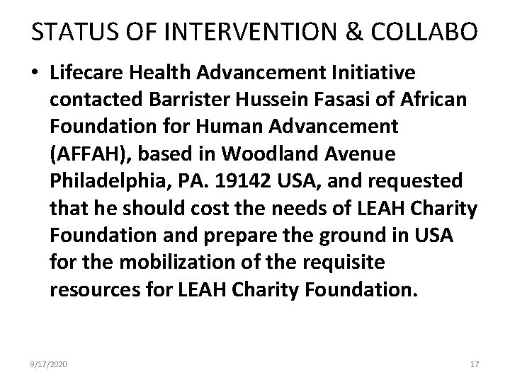 STATUS OF INTERVENTION & COLLABO • Lifecare Health Advancement Initiative contacted Barrister Hussein Fasasi