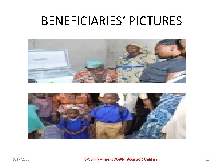 BENEFICIARIES’ PICTURES 9/17/2020 UP: Emily –Kneels; DOWN: Adopted 2 Children 18 