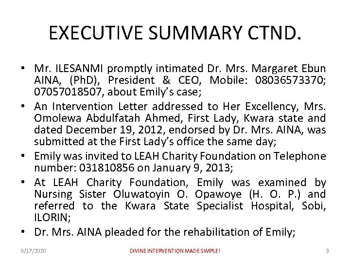 EXECUTIVE SUMMARY CTND. • Mr. ILESANMI promptly intimated Dr. Mrs. Margaret Ebun AINA, (Ph.