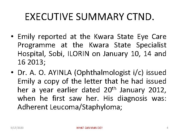 EXECUTIVE SUMMARY CTND. • Emily reported at the Kwara State Eye Care Programme at