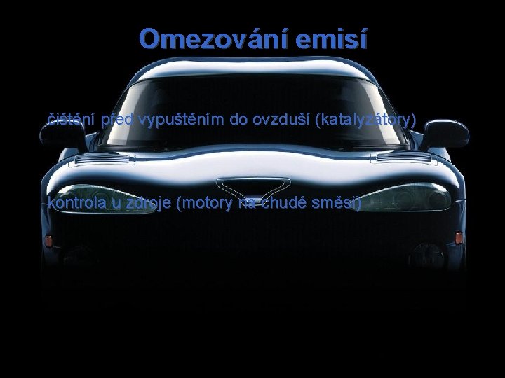 Omezování emisí čištění před vypuštěním do ovzduší (katalyzátory) kontrola u zdroje (motory na chudé