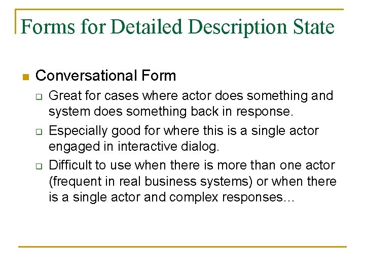 Forms for Detailed Description State n Conversational Form q q q Great for cases
