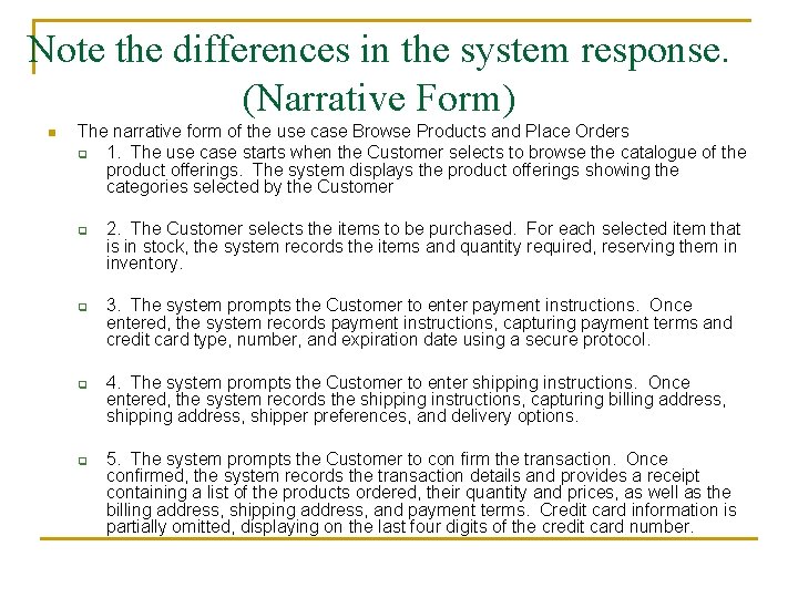 Note the differences in the system response. (Narrative Form) n The narrative form of