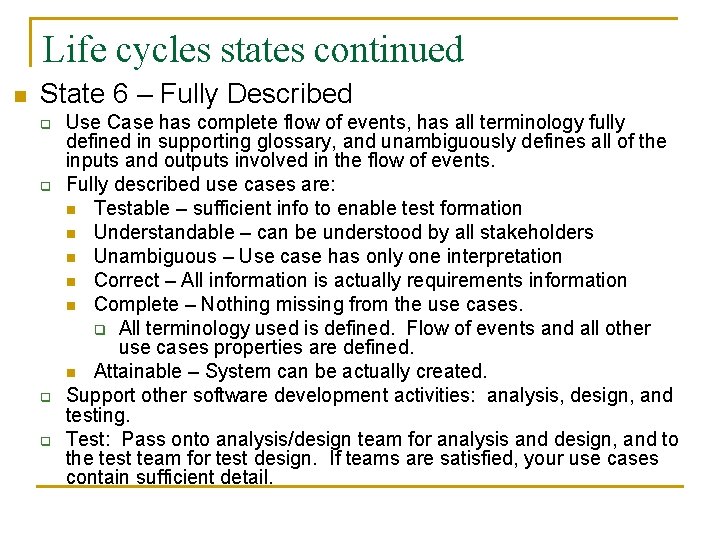 Life cycles states continued n State 6 – Fully Described q q Use Case