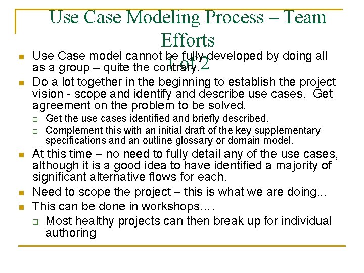n n Use Case Modeling Process – Team Efforts Use Case model cannot be