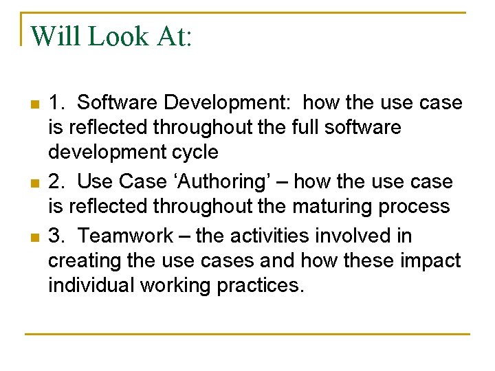 Will Look At: n n n 1. Software Development: how the use case is