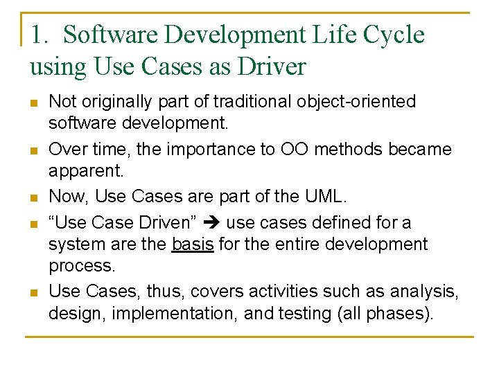 1. Software Development Life Cycle using Use Cases as Driver n n n Not