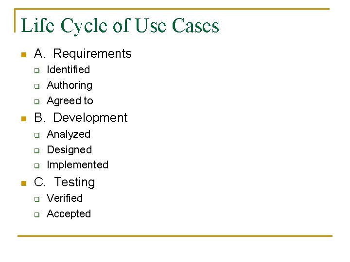 Life Cycle of Use Cases n A. Requirements q q q n B. Development
