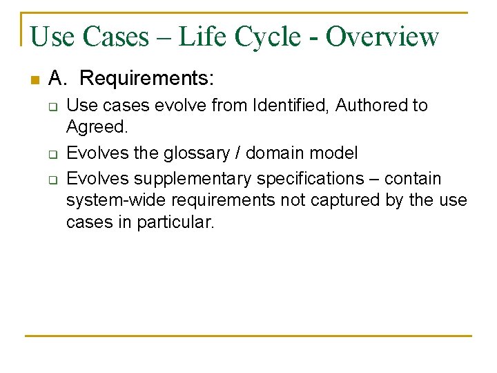 Use Cases – Life Cycle - Overview n A. Requirements: q q q Use