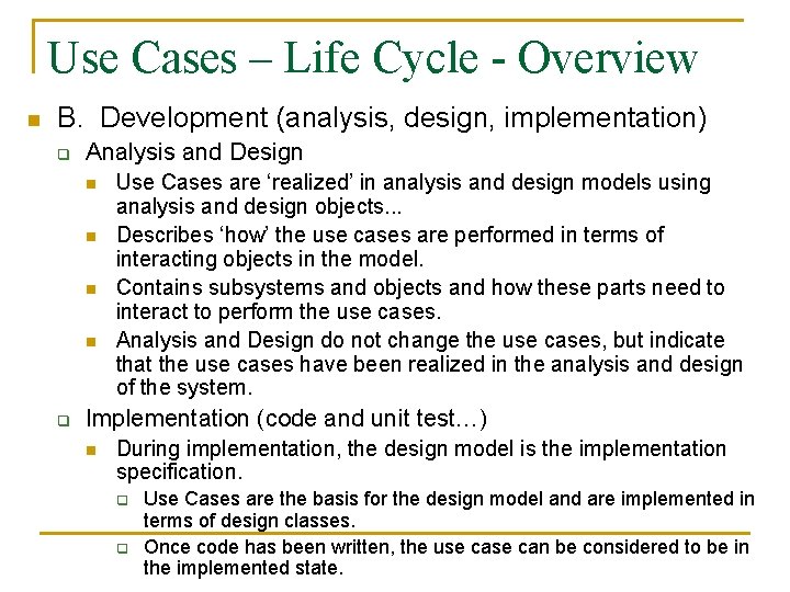 Use Cases – Life Cycle - Overview n B. Development (analysis, design, implementation) q